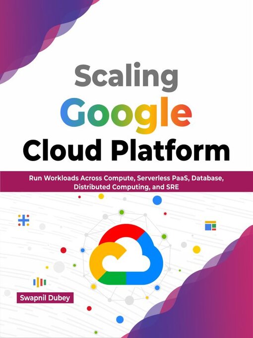 Title details for Scaling Google Cloud Platform by Swapnil Dubey - Available